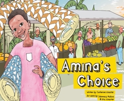 Amina's Choice, A Cinderella story from Uganda 0692059156 Book Cover