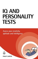 IQ and Personality Tests: Assess Your Creativity, Aptitude and Intelligence 0749449543 Book Cover