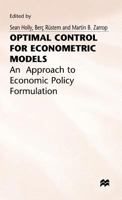 Optimal Control for Econometric Models: An Approach to Economic Policy Formulation 0333257065 Book Cover