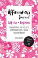 Affirmations Journal For Self-Love And Confidence: Using Gratitude and the Law of Attraction to Adopt a Loving, Confident Mindset 0993538223 Book Cover