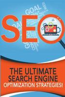 Seo - The Ultimate Search Engine Optimization Strategies! 1519372744 Book Cover
