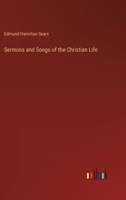 Sermons and Songs of the Christian Life 3385377323 Book Cover