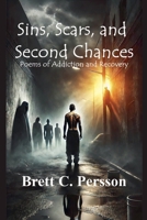 Sins, Scars, and Second Chances: Poems of Addiction and Recovery 1964793718 Book Cover