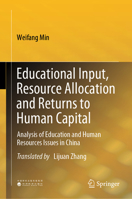 Educational Input, Resource Allocation and Returns to Human Capital: Analysis of Education and Human Resources Issues in China 9819646863 Book Cover