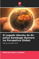 O Legado Ubuntu do Dr. Julius Kambage Nyerere na Perspetiva Global (Portuguese Edition) 6208193125 Book Cover