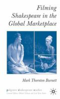Filming Shakespeare in the Global Marketplace (Palgrave Shakespeare Studies) 0230391451 Book Cover