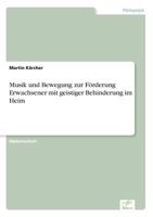 Musik Und Bewegung Zur Forderung Erwachsener Mit Geistiger Behinderung Im Heim 3838600533 Book Cover