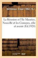 La Réunion et l'Île Maurice, Nossi-Bé et les Comores: leur rôle et leur avenir 1149535091 Book Cover