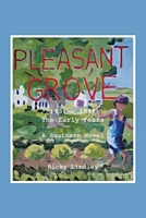 Pleasant Grove: 1934 - 1948 the Early Years a Southern Novel B0C656T65V Book Cover