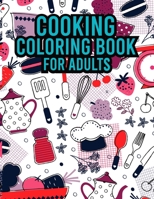 Cooking Coloring Book For Adults: An Easy Coloring Book for Adults ll 30 Simple Recipes to Cook, Eat & Color ll Sweet Treats, Deserts, Pies, Cakes, ... Pages ll Food Coloring Book For Adults B091F5SK44 Book Cover
