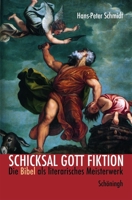 Schicksal Gott Fiktion: Die Bibel ALS Literarisches Meisterwerk 3506713922 Book Cover