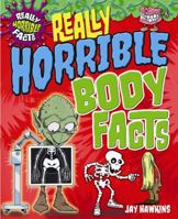 Really Horrible Body Facts 1615337431 Book Cover