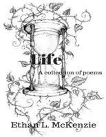 Life: A collection of poems 1537005235 Book Cover
