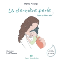 La dernière perle: Sophie ne tétera plus / Un livre illustré pour enfants sur le sevrage guidé en douceur (French Edition) 6188577489 Book Cover