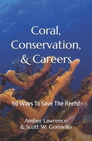 Coral, Conservation, & Careers: 50 Ways To Save The Reefs! (Marine Science Odyssey) B0DQDHJXTW Book Cover