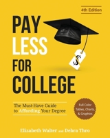 Pay Less for College: The Must-Have Guide to Affording Your Degree (Full Color Tables, Charts, and Graphics) B0FPX5WV96 Book Cover