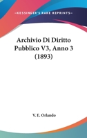 Archivio Di Diritto Pubblico V3, Anno 3 (1893) 1160794758 Book Cover