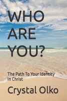 WHO ARE YOU?: The Path To Your Identity In Christ B0CNVB86FM Book Cover