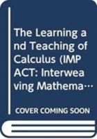 The Learning and Teaching of Calculus 0415831075 Book Cover