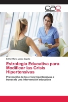 Estrategia Educativa para Modificar las Crisis Hipertensivas: Prevención de las crisis hipertensivas a traves de una intervención educativa 6202256834 Book Cover