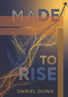 Made to Rise: Why Kenyans Succeed & Thrive Everywhere by Daniel Duwa: The Quiet Power, Clarity, and Global Mindset Behind Kenyan’s Success Story B0FYMZWQST Book Cover