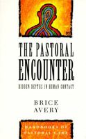 The Pastoral Encounter: Hidden Depths in Human Contact (Handbooks of Pastoral Care) 0551029501 Book Cover