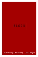 Blood: A Critique of Christianity 0231167210 Book Cover