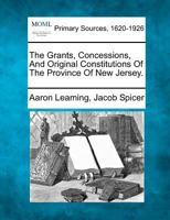 The Grants, Concessions and Original Constitutions of the Province of New-Jersey 1275701590 Book Cover