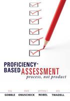 Proficiencybased Assessment: Process, Not Product 1936763540 Book Cover