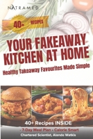 Your Fakeaway Kitchen At Home: Healthy Takeaway Favourites Made Simple B0GX6D27G7 Book Cover