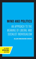 Mind and Politics an Approach to the Meaning of Liberal and Socialist 0520020294 Book Cover