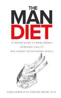 The Man Diet: a proven guide to more energy, increased virility, and higher testosterone levels. 1775249409 Book Cover