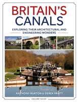 Britain's Canals: Exploring their Architectural and Engineering Wonders 1472971957 Book Cover