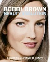 Bobbi Brown Beauty Evolution: A Guide to a Lifetime of Beauty 0060088826 Book Cover