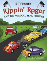 Rippin' Roger and the Magical Bean Powder 1477292527 Book Cover