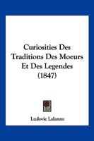 Curiosities Des Traditions Des Moeurs Et Des Legendes (1847) 1160351457 Book Cover