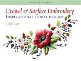 Crewel & Surface Embroidery: Inspirational Floral Designs (Milner Craft Series) 1863513779 Book Cover