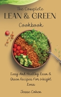 The Complete Lean & Green Cookbook: Easy And Healthy Lean & Green Recipes For Weight Loss 1803178973 Book Cover