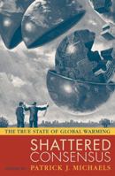 Shattered Consensus: The True State of Global Warming 0742549232 Book Cover