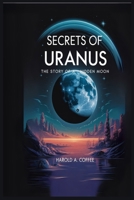 SECRETS OF URANUS: The Story of a Hidden Moon B0FQBN6W4V Book Cover