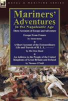 Mariners' Adventures in the Napoleonic Age: Three Accounts of Escape and Adventure 0857065467 Book Cover