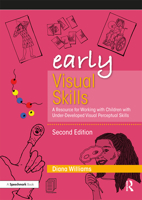 Early Visual Skills: A Resource for Working with Children with Under-Developed Visual Perceptual Skills (Early Skills) 0367193647 Book Cover