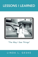 Lessons I Learned: The Way I See Things 1532094361 Book Cover