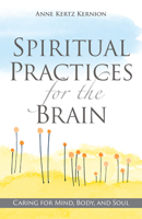 Spiritual Practices for the Brain: Caring for Mind, Body, and Soul 0829450432 Book Cover