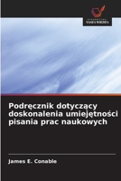 Podręcznik dotyczący doskonalenia umiejętności pisania prac naukowych 6209634095 Book Cover