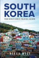South Korea: The Solo Girl's Travel Guide 1733990534 Book Cover
