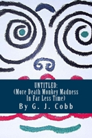 Untitled: : (More Death Monkey Madness in Far Less Time) 1530857295 Book Cover