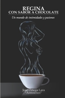 Regina con sabor a chocolate: Un mundo de intimidades y pasiones B0CDNKX2T2 Book Cover