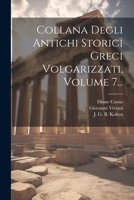 Collana Degli Antichi Storici Greci Volgarizzati, Volume 7... 1020564288 Book Cover