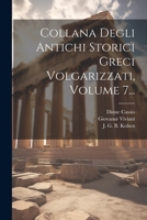 Collana Degli Antichi Storici Greci Volgarizzati, Volume 7... 1022279831 Book Cover